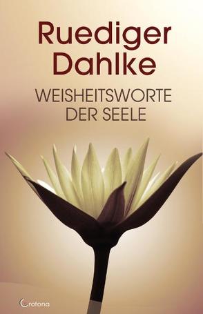 Weisheitsworte der Seele von Dahlke,  Ruediger