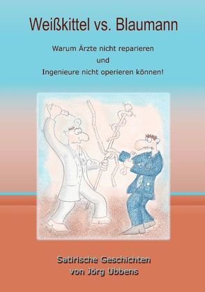 Weißkittel vs. Blaumann von Ubbens,  Jörg