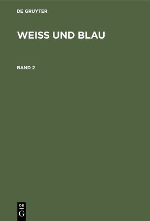 Weiß und Blau / Weiß und Blau. Band 2 von Frietinger,  Al., Heindl,  Hans