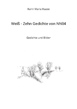 Weiß – Zehn Gedichte von NN04 von Haase,  Karin Maria