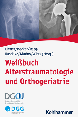 Weißbuch Alterstraumatologie und Orthogeriatrie von Aigner,  Rene, Anderson,  Philip, Bales,  Gabriele, Bartl,  Christoph, Becker,  Clemens, Bliemel,  Christopher, Böcker,  Wolfgang, Bollheimer,  Cornelius, Bork,  Hartmut, Bücking,  Benjamin, Bühl,  Kerstin, Burkhardt,  Heinrich, Coburn,  Mark, Denkinger,  Michael, Dreinhöfer,  Karsten, Ernst,  Friedemann, Eschbach,  Daphne, Eschweiler,  Gerhard, Friess,  Thomas, Gleisberg,  Cornelia, Gosch,  Markus, Gross,  Michaela, Grünewald,  Martin, Günther,  Klaus-Peter, Haasper,  Carl, Haberstroh,  Julia, Hauer,  Klaus, Heller,  Karl-Dieter, Hesse,  Eric, Heyde,  Christoph-Eckhard, Hischebeth,  Gunnar, Höh,  Nicolas Heinz von de, Jansson,  Volkmar, Kammerlander,  Christian, Kappenschneider,  Tobias, Kemmler,  Wolfgang, Kiefmann,  Rainer, Kirschner,  Stephan, Klaschik,  Sven, Knauf,  Tom, Knobe,  Matthias, Kohlhof,  Hendrik, König,  Hans-Helmut, Liener,  Ulrich C., Lukas,  Albert, Marschall,  Ursula, Maus,  Uwe, Mayr,  Edgar, Meinck,  Matthias, Meybohm,  Patrick, Meyer,  Matthias, Mittelmeier,  Wolfram, Müller,  Norbert H., Müller-Werdan,  Ursula, Nestler,  Nadja, Neuerburg,  Carl, Norman,  Kristina, Olotu,  Cynthia, Pallauf,  Martin, Pantel,  Johannes, Pennig,  Dietmar, Pfeiffer,  Klaus, Pumberger,  Matthias, Rapp,  Kilian, Raschke,  Michael J., Roigk,  Patrick, Rommens,  Pol M., Rothenbacher,  Dietrich, Ruchholtz,  Steffen, Rudert,  Maximilian, Sakowitz,  Oliver W., Scheibel,  Markus, Schnake,  Klaus John, Schulte,  Tobias L., Smektala,  Rüdiger, Steinbrück,  Arnd, Tesky, ,  Valentina A., Thiem,  Ulrich, Thomas,  Christine, Volkert,  Dorothee, von Arnim,  Christine, Wirth,  Rainer, Wirtz,  Dieter C.