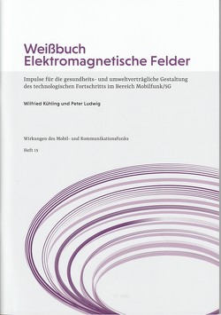 Weißbuch – Elektromagnetische Felder von Dr. Ludwig,  Peter, Prof. Dr. Kühling,  Wilfried