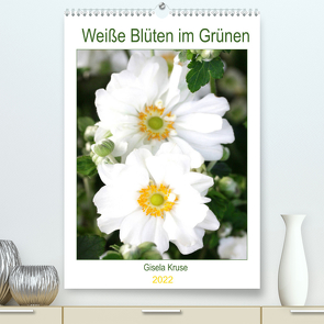 Weiße Blüten im Grünen (Premium, hochwertiger DIN A2 Wandkalender 2022, Kunstdruck in Hochglanz) von Kruse,  Gisela