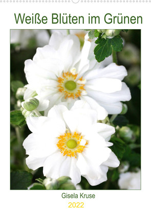Weiße Blüten im Grünen (Wandkalender 2022 DIN A2 hoch) von Kruse,  Gisela