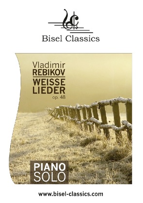 Weisse Lieder, Op. 48 von Begley,  Stephen, Rebikov,  Vladimir