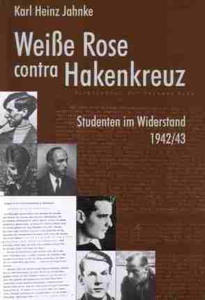 Weisse Rose contra Hakenkreuz von Jahnke,  Karl H