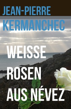 Weiße Rosen aus Névez von Kermanchec,  Jean-Pierre