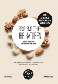 Weiße Smoothies (Lubrikatoren) zum Abnehmen, Engiften und Wohlfühlen von Selzer,  Marion, Sprengel,  Jens