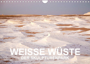 WEISSE WÜSTE Der Skulpturenpark (Wandkalender 2022 DIN A4 quer) von Klein,  Jan