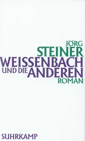 Weissenbach und die anderen von Steiner,  Jörg
