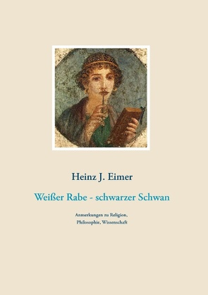 Weißer Rabe – schwarzer Schwan von Eimer,  Heinz J.