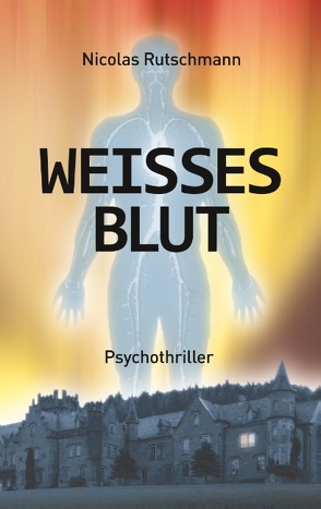 Weißes Blut von Rutschmann,  Nicolas