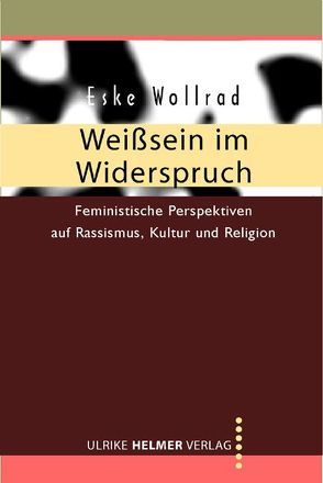 Weisssein im Widerspruch von Wollrad,  Eske