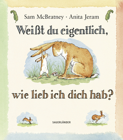 Weißt du eigentlich, wie lieb ich dich hab? von Inhauser,  Rolf, Jeram,  Anita, McBratney,  Sam