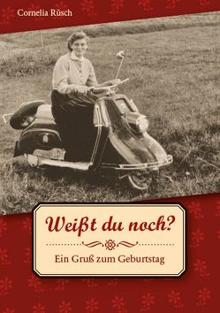 Weißt du noch? von Rüsch,  Cornelia