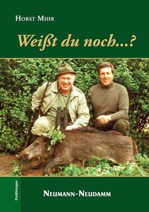 Weißt du noch…? von Mihr,  Horst