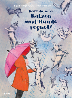 Weißt du, wo es Katzen und Hunde regnet? von Frühwirth,  Clara, Unterholzner,  Birgit