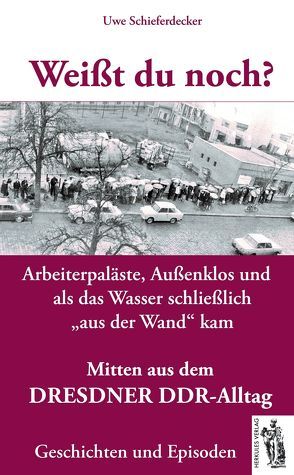 Weißt du noch? Mitten aus dem Dresdner DDR-Alltag von Schieferdecker,  Uwe