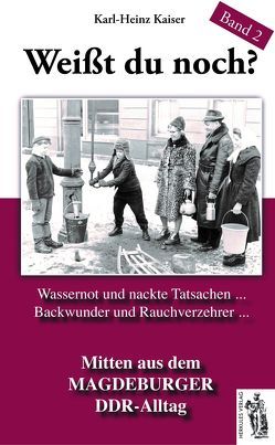 Weißt du noch? Mitten aus dem Magdeburger DDR-Alltag von Kaiser,  Karl Heinz