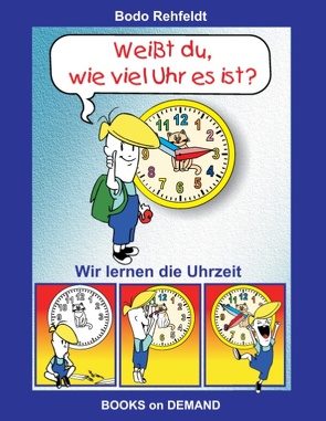 Weißt du, wie viel Uhr es ist? von Rehfeldt,  Bodo