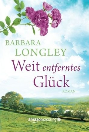 Weit entferntes Glück von Longley,  Barbara, Ostrop,  Barbara