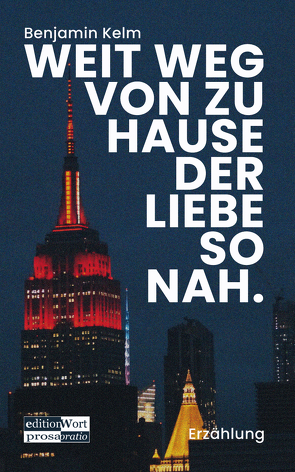 Weit weg von zu Hause der Liebe so nah. von Kelm,  Benjamin