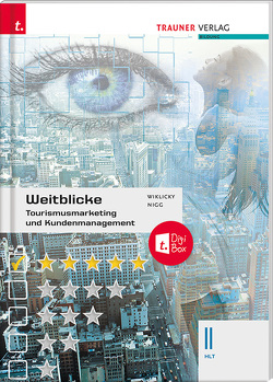 Weitblicke – Tourismusmarketing und Kundenmanagement II HLT + TRAUNER-DigiBox von Nigg,  Christina, Wiklicky,  Felix