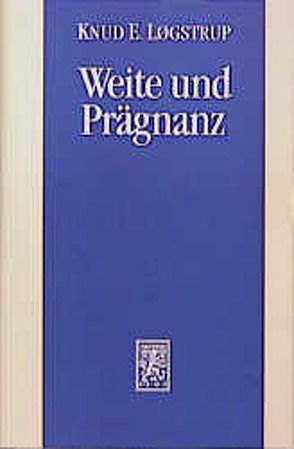 Weite und Prägnanz von Løgstrup,  Knud E, Løgstrup,  Rosemarie