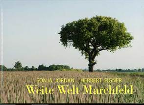 Weite Welt Marchfeld von Eigner,  Herbert, Jordan,  Sonja