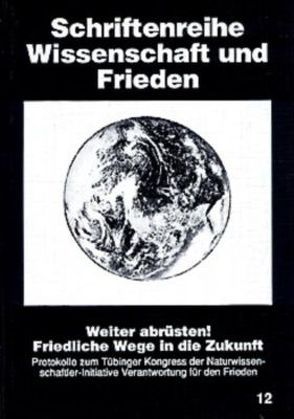 Weiter abrüsten! Friedliche Wege in die Zukunft von Beisiegel,  Ulrike, Rilling,  Rainer