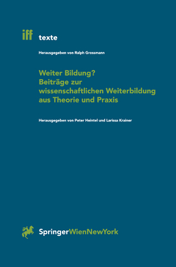 Weiter Bildung? Beiträge zur wissenschaftlichen Weiterbildung aus Theorie und Praxis von Heintel,  Peter, Krainer,  Larissa