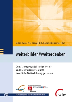 weiterbilden#weiterdenken von Baron,  Stefan, Dick,  Peer-Michael, Friese,  Marianne, Jenewein,  Klaus, Seeber,  Susan, Spöttl,  Georg, Zitzelsberger,  Roman