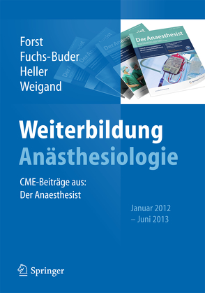 Weiterbildung Anästhesiologie von Forst,  Helmuth, Fuchs-Buder,  Thomas, Heller,  Axel R., Weigand,  Markus