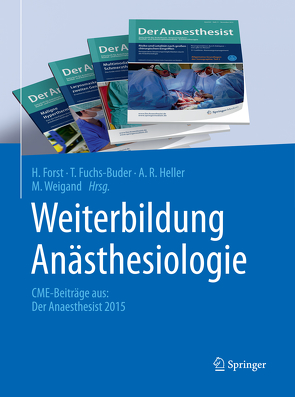 Weiterbildung Anästhesiologie von Forst,  H., Fuchs-Buder,  T., Heller,  A. R., Weigand,  M.