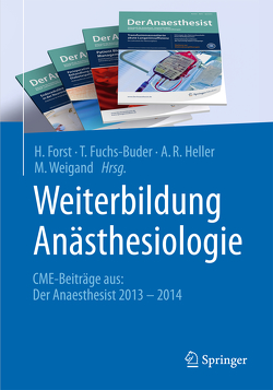 Weiterbildung Anästhesiologie von Forst,  H., Fuchs-Buder,  T., Heller,  A. R., Weigand,  M.