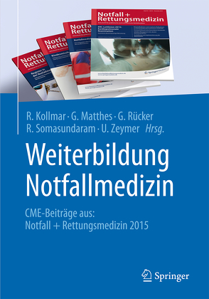 Weiterbildung Notfallmedizin von Kollmar,  R., Mattheß,  G., Rücker,  G., Somasundaram,  R., Zeymer,  U