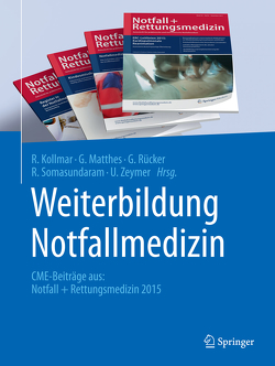 Weiterbildung Notfallmedizin von Kollmar,  R., Mattheß,  G., Rücker,  G., Somasundaram,  R., Zeymer,  U