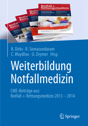 Weiterbildung Notfallmedizin von Dirks,  B., Somasundaram,  R., Waydhas,  C., Zeymer,  U