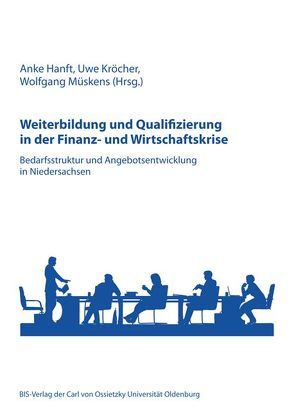 Weiterbildung und Qualifizierung in der Finanz- und Wirtschaftskrise von Hanft,  Anke, Kröcher,  Uwe, Müskens,  Wolfgang