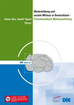 Weiterbildung und soziale Milieus in Deutschland – Praxishandbuch Milieumarketing von Barz,  Heiner, Tippelt,  Rudolf