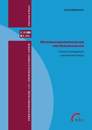 Weiterbildungspartizipation und Bildungsurlaub von Brödel,  Rainer, Heidemann,  Lena, Rohs,  Matthias, Schmidt-Lauff,  Sabine, Schütz,  Julia