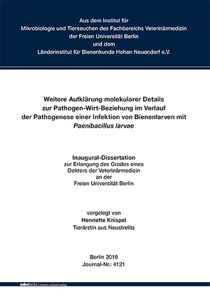 Weitere Aufklärung molekularer Details zur Pathogen-Wirt-Beziehung im Verlauf der Pathogenese einer Infektion von Bienenlarven mit Paenibacillus larvae von Knispel,  Henriette