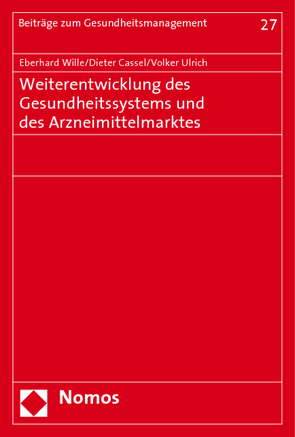 Weiterentwicklung des Gesundheitssystems und des Arzneimittelmarktes von Cassel,  Dieter, Ulrich,  Volker, Wille,  Eberhard