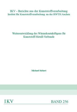 Weiterentwicklung des Wärmekontaktfügens für Kunststoff-Metall-Verbunde von Sickert,  Michael