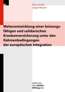 Weiterentwicklung einer leistungsfähigen und solidarischen Krankenversicherung unter den Rahmenbedingungen der europäischen Integration von Dudey,  Stefan, Hesse,  Sebastian, Jacobs,  Klaus, Wasem,  Jürgen