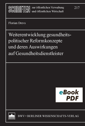 Weiterentwicklung gesundheitspolitischer Reformkonzepte und deren Auswirkungen auf Gesundheitsdienstleister von Drevs,  Florian