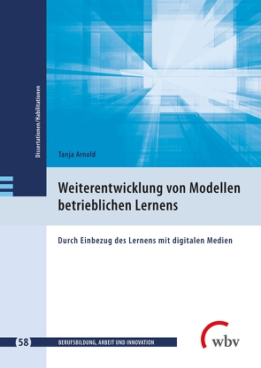 Weiterentwicklung von Modellen betrieblichen Lernens von Arnold,  Tanja, Friese,  Marianne, Jenewein,  Klaus, Seeber,  Susan, Spöttl,  Georg
