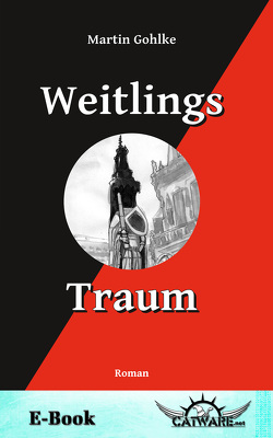 Weitlings Traum von Gohlke,  Martin