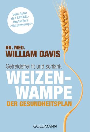 Weizenwampe – Der Gesundheitsplan von Brodersen,  Imke, Davis,  William