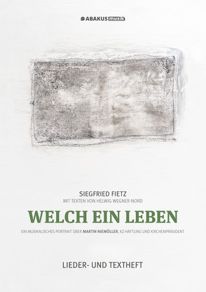 Welch ein Leben (Ein musikalisches Portrait über Martin Niemöller, KZ-Häftling und Kirchenpräsident) von Fietz,  Siegfried, Wegner-Nord,  Helwig